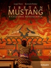 Tibetan Mustang: A Cultural Renaissance By Luigi Fieni, Kenneth Parker, Luigi Fieni (By (photographer)), Kenneth Parker (By (photographer)), Amy Heller (Memoir by), Luigi Fieni (Memoir by), HH Sakya Trichen (Foreword by) Cover Image