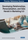 Developing Relationships, Personalization, and Data Herald in Marketing 5.0 By Jasmine Kaur (Editor), Priya Jindal (Editor), Amandeep Singh (Editor) Cover Image