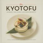 Kyotofu: Uniquely Delicious Japanese Desserts Cover Image