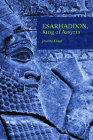 Esarhaddon, King of Assyria By Josette Elayi Cover Image
