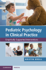 Pediatric Psychology in Clinical Practice: Empirically Supported Interventions By Kristin H. Kroll Cover Image