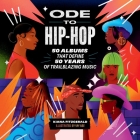 Ode to Hip-Hop: 50 Albums That Define 50 Years of Trailblazing Music By Kiana Fitzgerald, Russell Abrahams (Illustrator) Cover Image
