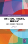 Sensations, Thoughts, Language: Essays in Honour of Brian Loar (Routledge Festschrifts in Philosophy) Cover Image