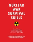 Nuclear War Survival Skills: Lifesaving Nuclear Facts and Self-Help Instructions By Cresson H. Kearny, Edward Teller (Foreword by), Don Mann (Introduction by), Eugene P. Wigner (Contributions by) Cover Image