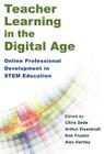 Teacher Learning in the Digital Age: Online Professional Development in STEM Education By Chris Dede (Editor), Arthur Eisenkraft (Editor), Kim Frumin (Editor) Cover Image