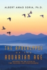 The Apocalypse of the Aquarian Age: (An Essay on the Cycles of Time, Religion, and Consciousness) Cover Image
