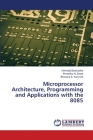 Microprocessor Architecture, Programming and Applications with the 8085 By Vishwajit Barbuddhe, Shraddha N. Zanjat, Bhavana S. Karmore Cover Image