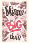 Vintage Journal Miami is the Big Thrill By Found Image Press (Producer) Cover Image