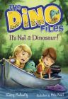 The Dino Files #3: It's Not a Dinosaur! Cover Image