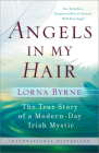 Angels in My Hair: The True Story of a Modern-Day Irish Mystic By Lorna Byrne Cover Image