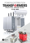 Power and Distribution Transformers: Practical Design Guide By K. R. M. Nair Cover Image
