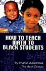How to Teach Math to Black Students By Shahid Muhammad Cover Image