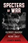 Specters of War: Hollywood's Engagement with Military Conflict By Elisabeth Bronfen Cover Image