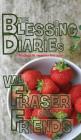 The Blessing Diaries: Volume One: Hardback Edition By Val Fraser, Bob Fraser Cover Image