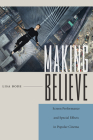 Making Believe: Screen Performance and Special Effects in Popular Cinema (Techniques of the Moving Image) Cover Image