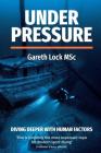 Under Pressure: Diving Deeper with Human Factors By Lock Gareth Cover Image