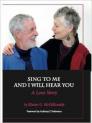 Sing to Me and I WIll Hear You: A Love Story By Elaine McGillicuddy Cover Image