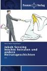 Jakob Sessing möchte heiraten und andere Heiratsgeschichten ... Cover Image