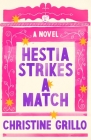 Hestia Strikes a Match: A Novel By Christine Grillo Cover Image