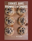 Cookies, Bars, Brownies & Candies: Southern Collection of Favorite Homemade Goodies! By S. L. Watson Cover Image