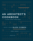 An Architect's Cookbook: A Culinary Journey Through Design By Glen Coben Cover Image