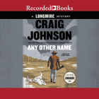 Any Other Name: A Longmire Mystery (Longmire Mysteries #10) By George Guidall (Narrated by) Cover Image