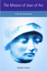 The Mission of Joan of Arc By Joan M. Edmunds Cover Image