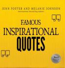 Famous Inspirational Quotes: Over 100 Motivational Quotes for Life Positivity By Jenn Foster, Melanie Johnson, Bailey Foster (Editor) Cover Image
