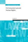 EU Consumer Law and Human Rights (Oxford Studies in European Law) Cover Image