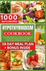 Hypothyroidism Cookbook: The Ultimate Guide To Easy, Quick, And Healthy Recipes To Combat The Unsuspected Illness And Support Women's Thyroid H Cover Image