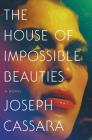 The House of Impossible Beauties: A Novel By Joseph Cassara Cover Image