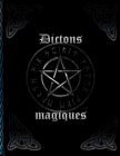 Dictons magiques: Livre d'ombres * Livre de sorcières pour l'auto-création * Capture de recettes et de rituels By Grimoire Mages -. Druides -. Sorcieres Cover Image