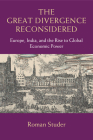 The Great Divergence Reconsidered: Europe, India, and the Rise to Global Economic Power By Roman Studer Cover Image