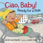 Ciao, Baby! Ready for a Ride By Carole Lexa Schaefer, Lauren Tobia (Illustrator) Cover Image