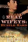 Real Wifeys: Hustle Hard: An Urban Tale By Meesha Mink Cover Image