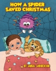 How A Spider Saved Christmas By Sargis Saribekyan Cover Image
