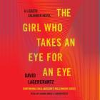 The Girl Who Takes an Eye for an Eye: A Lisbeth Salander novel, continuing Stieg Larsson's Millennium Series By David Lagercrantz, Simon Vance (Read by) Cover Image