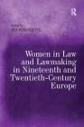 Women in Law and Lawmaking in Nineteenth and Twentieth-Century Europe Cover Image