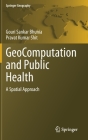 Geocomputation and Public Health: A Spatial Approach (Springer Geography) Cover Image