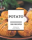 500 Potato Recipes: Make Cooking at Home Easier with Potato Cookbook! Cover Image