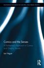 Comics and the Senses: A Multisensory Approach to Comics and Graphic Novels (Routledge Research in Cultural and Media Studies #57) By Ian Hague Cover Image