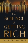 The Science of Getting Rich;With an Essay from The Art of Money Getting, Or Golden Rules for Making Money By P. T. Barnum Cover Image