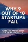 Why 9 Out Of 10 Startups Fail: Why fail faster when you can plan better! By Anuj Maurya Cover Image