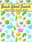 Beach Word Search Large Print Puzzle Book: Summer Word Search, Spring Word Search Book For Adults By Plausible Bird Publishing Cover Image