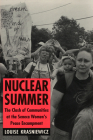 Nuclear Summer: The Clash of Communities at the Seneca Women's Peace Encampment (Anthropology of Contemporary Issues) By Louise Krasniewicz Cover Image