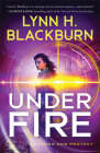 Under Fire (Defend and Protect) By Lynn H. Blackburn Cover Image