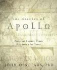 The Oracles of Apollo: Practical Ancient Greek Divination for Today By John Opsopaus Cover Image
