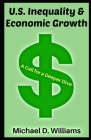 U.S. Inequality & Economic Growth: A Call for a Deeper Dive (Economics #1) By Patricia Rice (Editor), Michael Williams Cover Image
