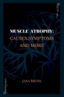Muscle Atrophy: Causes, symptoms and more By Jana Bryne Cover Image