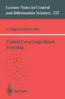 Control Using Logic-Based Switching (Lecture Notes in Control and Information Sciences #222) Cover Image